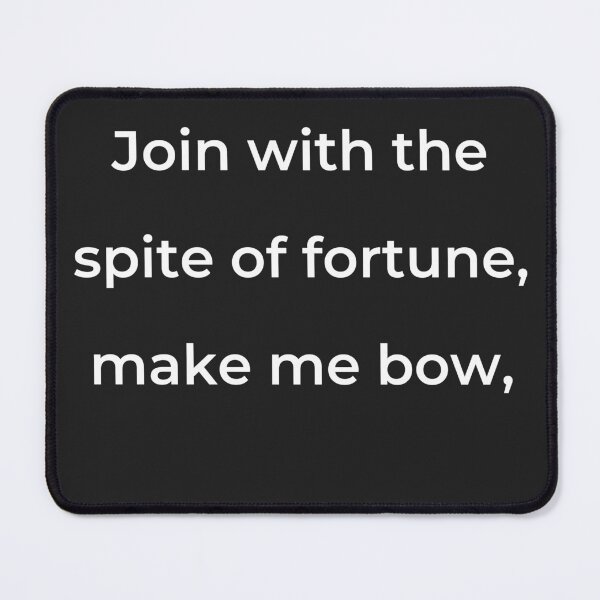 Item preview, “Join with the spite of fortune, make me bow,” - print white designed and sold by ariksworld.