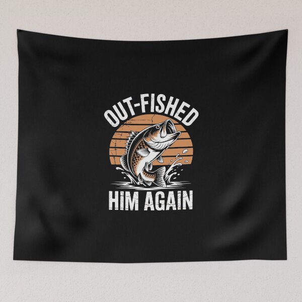Item preview, Out‑Fished Him Again , designed and sold by jkrphoto.