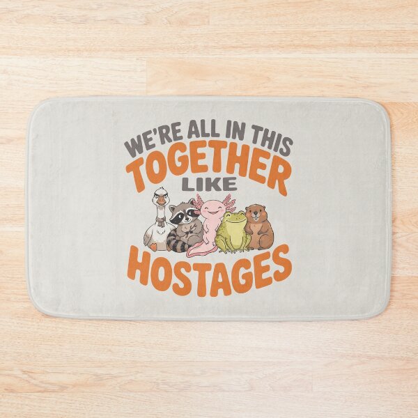 Item preview, We're All in This Together Like Hostages Sarcastic Humor designed and sold by Colorfulman.