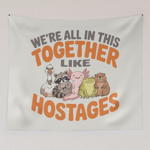 Item preview, We're All in This Together Like Hostages Sarcastic Humor designed and sold by Colorfulman.