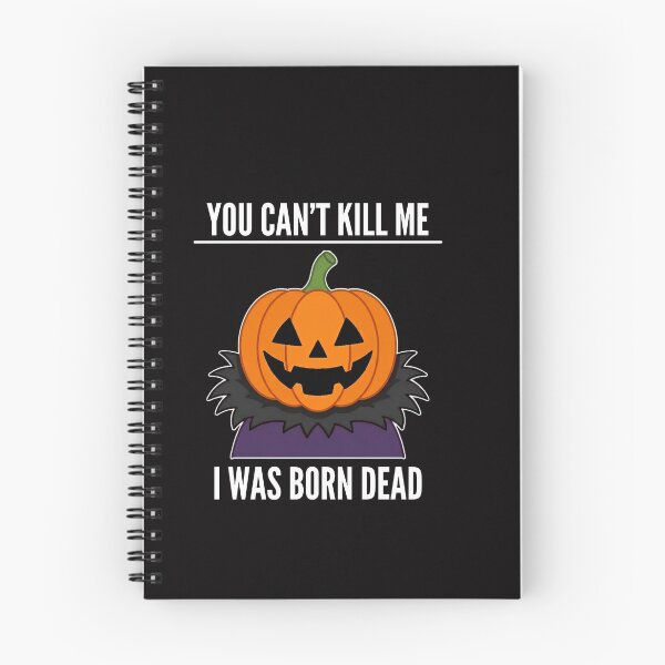 Item preview, You Can’t Kill Me I Was Born Dead Pumpkin Black designed and sold by w66aboo.