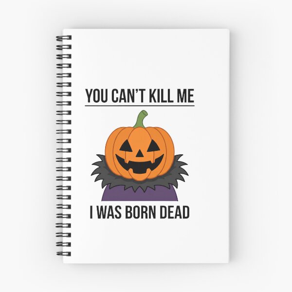 Item preview, Copy of You Can’t Kill Me I Was Born Dead Pumpkin Black designed and sold by w66aboo.