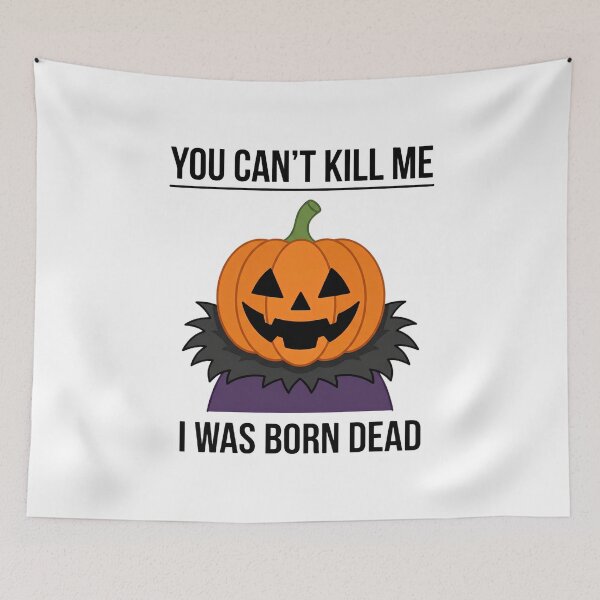 Item preview, Copy of You Can’t Kill Me I Was Born Dead Pumpkin Black designed and sold by w66aboo.