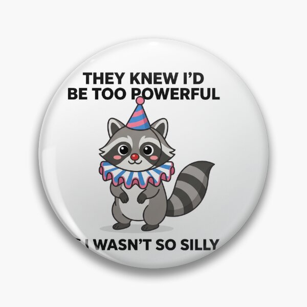 Item preview, They Knew I’d Be Too Powerful If I Wasn’t So Silly Raccoon designed and sold by w66aboo.