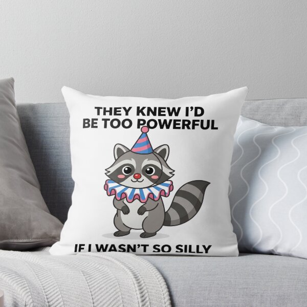 Item preview, They Knew I’d Be Too Powerful If I Wasn’t So Silly Raccoon designed and sold by w66aboo.