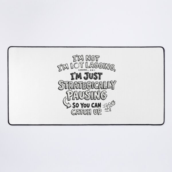 Item preview, I'm not lagging, I'm just strategically pausing so you can catch up. designed and sold by jrzvibe.