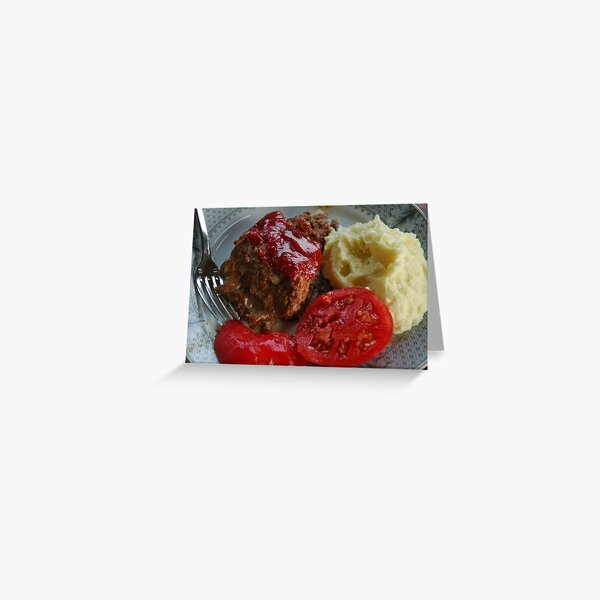Nothin' Beats Nana's Home Cookin'! Juicy Meatloaf, Yukon Gold Mashed Potatoes and Farm Fresh Tomatoes! Greeting Card