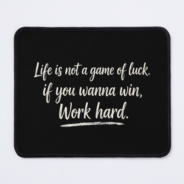 Item preview, Life Is Not A Game Of Luck If You Wanna Win Work Hard Motivational Art designed and sold by Vibe-Vary.
