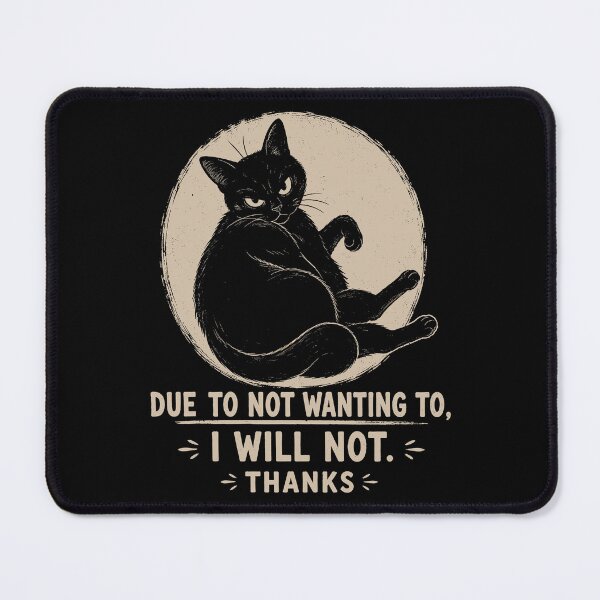 Item preview, Due To Not Wanting To, I Will Not, Thanks Funny Sarcastic designed and sold by gordonbwyashop.