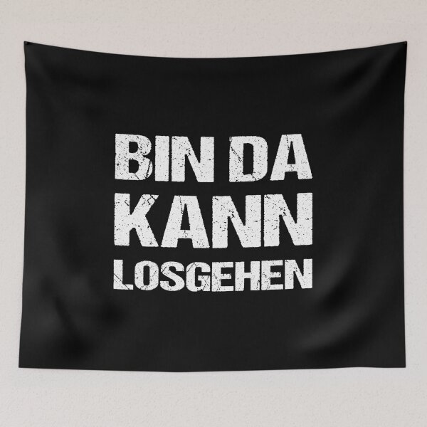 Artikelvorschau, Bin Da Kann Losgehen Lustiger Spruch entworfen und verkauft von Loona97.