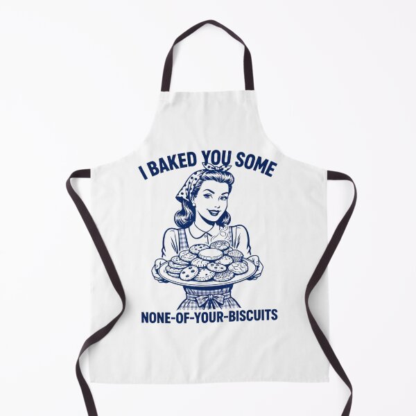 Item preview, I Baked You Some None Of Your Biscuits designed and sold by Party Peeps.