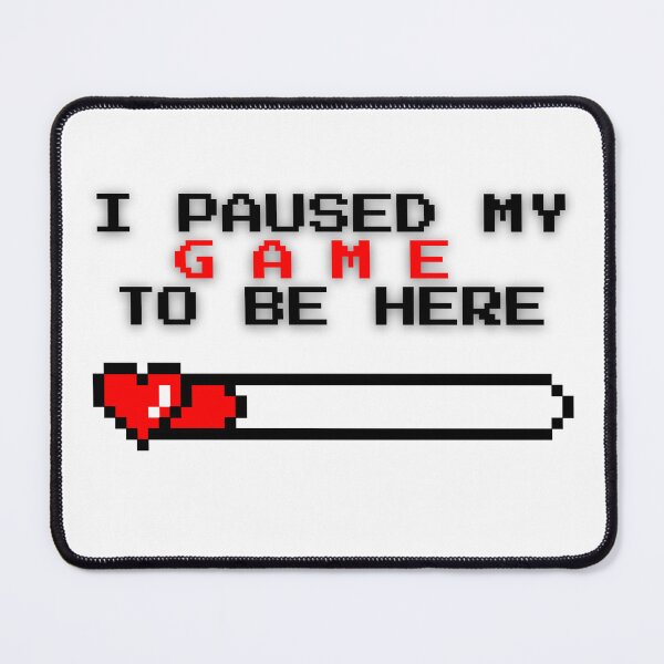 Item preview, I Paused My Game To Be Here Pixel Gamer designed and sold by Hx3ly.