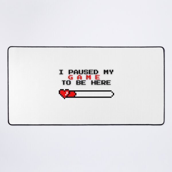 Item preview, I Paused My Game To Be Here Pixel Gamer designed and sold by Hx3ly.