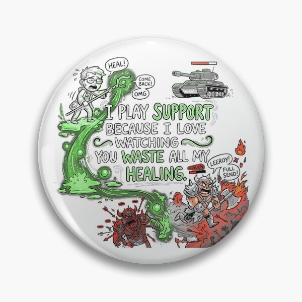 Item preview, I play support because I love watching you waste all my healing. designed and sold by jrzvibe.