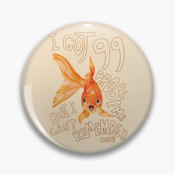 Item preview, Got 99 Problems But i Can't Remember One:  Fish  designed and sold by TT Design & Creative Studio.