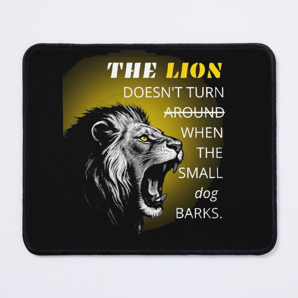 Item preview, The Lion Doesn't Turn Around When The Small Dog Barks Motivational Art designed and sold by Vibe-Vary.