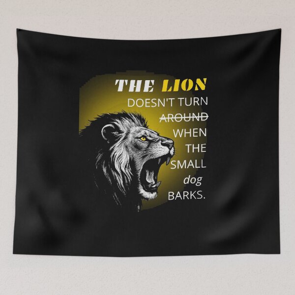Item preview, The Lion Doesn't Turn Around When The Small Dog Barks Motivational Art designed and sold by Vibe-Vary.