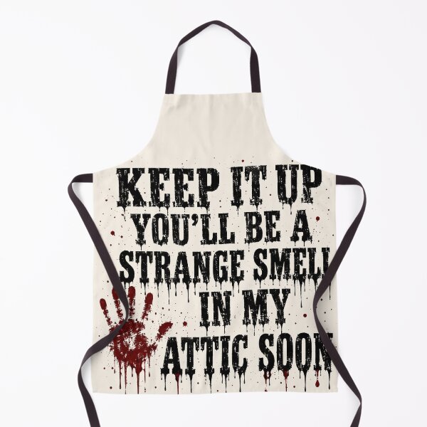 Item preview, Funny Horror Movie Keep It Up You'll Be A Strange Smell In My Attic Soon designed and sold by legendaryskins.