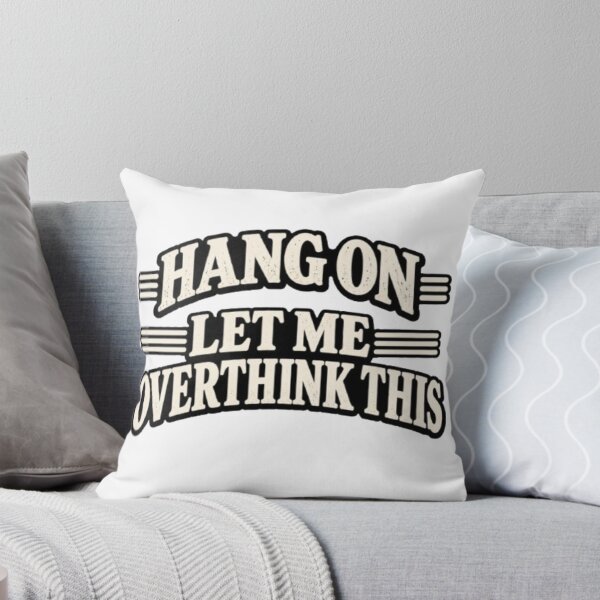 Item preview, Hang On Let Me Overthink This  designed and sold by Leo Bennett.