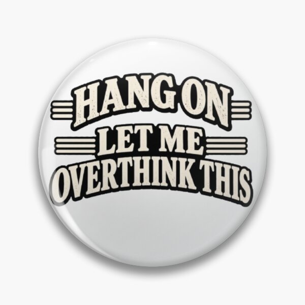 Item preview, Hang On Let Me Overthink This  designed and sold by Leo Bennett.