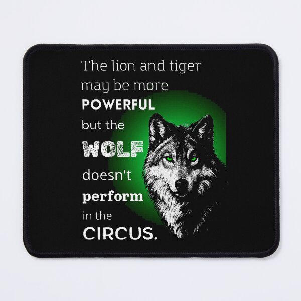 Item preview, The Lion And Tiger May Be More Powerful But The Wolf Doesn't Perform In The Circus Art designed and sold by Vibe-Vary.