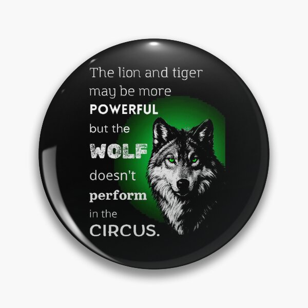 Item preview, The Lion And Tiger May Be More Powerful But The Wolf Doesn't Perform In The Circus Art designed and sold by Vibe-Vary.