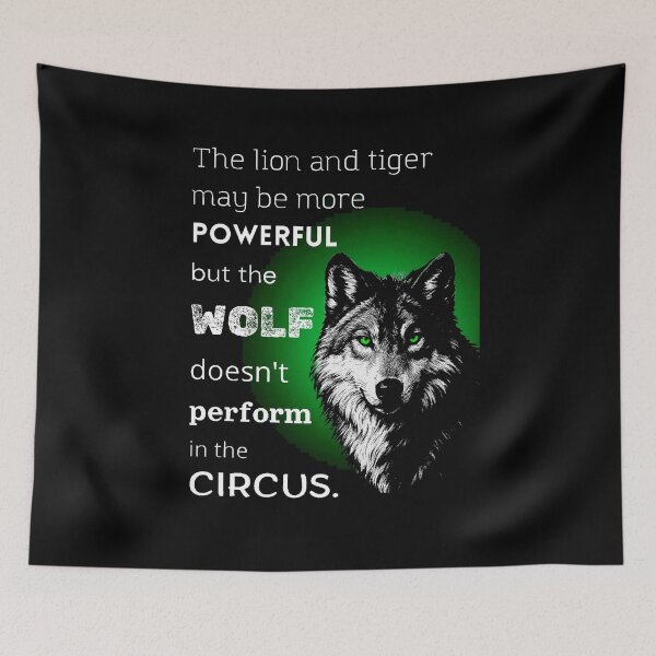 Item preview, The Lion And Tiger May Be More Powerful But The Wolf Doesn't Perform In The Circus Art designed and sold by Vibe-Vary.