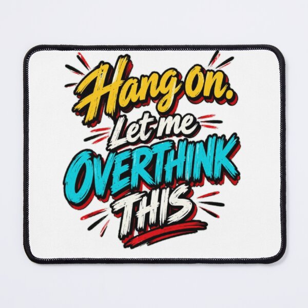 Item preview, Hang On Let Me Overthink This designed and sold by Leo Bennett.