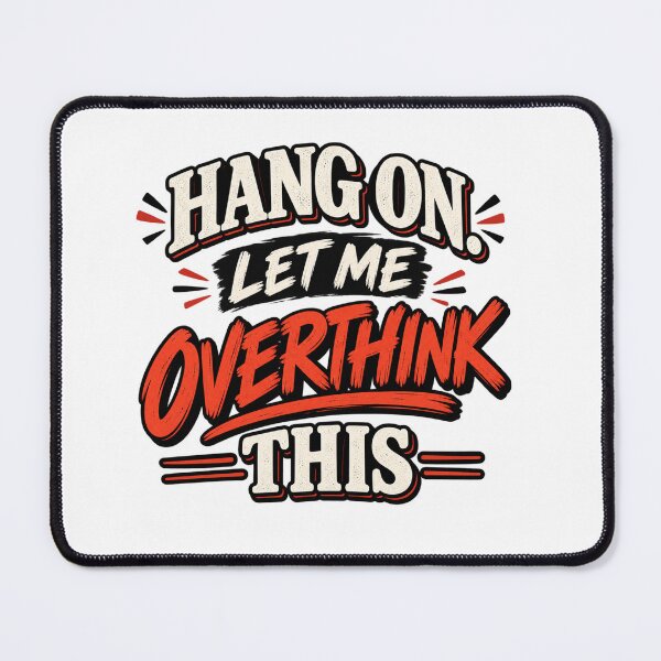 Item preview, Hang On Let Me Overthink This designed and sold by Leo Bennett.