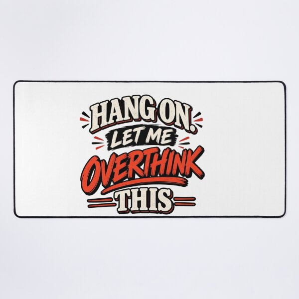 Item preview, Hang On Let Me Overthink This designed and sold by Leo Bennett.