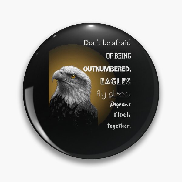 Item preview, Don't Be Afraid Of Being Outnumbered Eagles Fly Alone Pigeons Flock Together Art designed and sold by Vibe-Vary.
