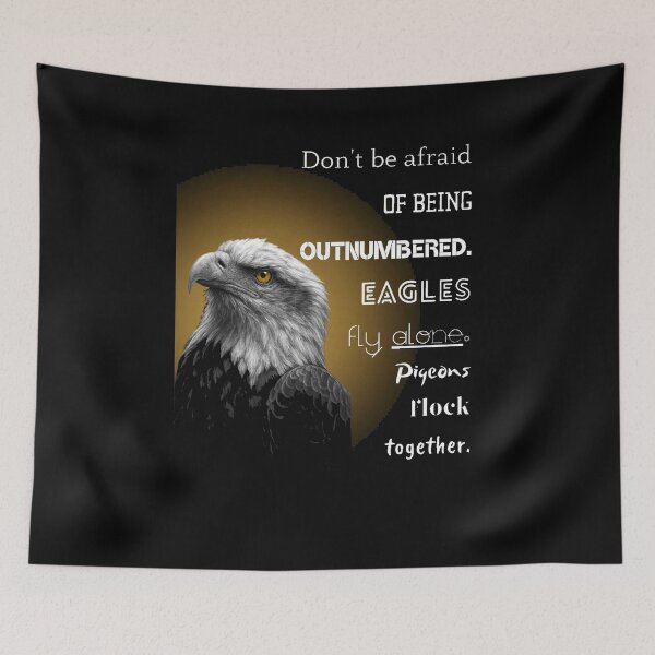 Item preview, Don't Be Afraid Of Being Outnumbered Eagles Fly Alone Pigeons Flock Together Art designed and sold by Vibe-Vary.