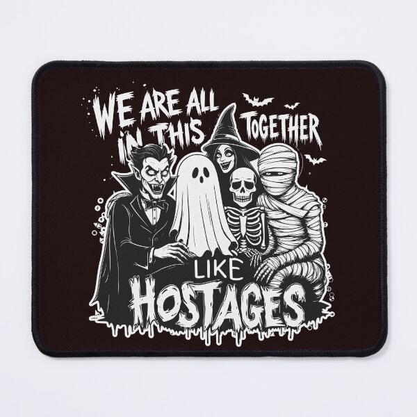 Item preview, We're All in This Together Like Hostages Halloween Humor designed and sold by Colorfulman.