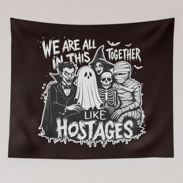 Item preview, We're All in This Together Like Hostages Halloween Humor designed and sold by Colorfulman.