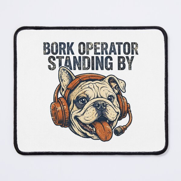Item preview, Bork Operator Standing By Funny Bulldog Dog Tee designed and sold by Worn and Witty.