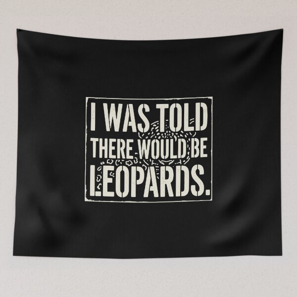 Item preview, I Was Told There Would Be Leopards Leopard Lover Big Cat Wildlife Enthusiast Safari Fan designed and sold by PopStars1993.