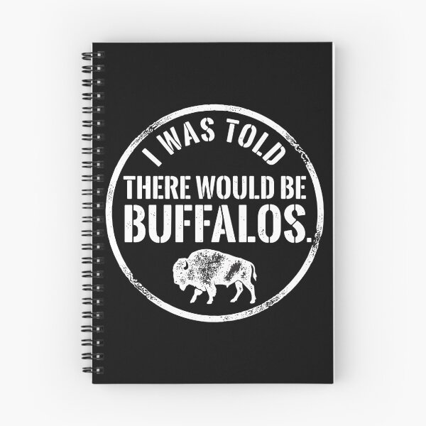 Item preview, I Was Told There Would Be Buffalos. Wildlife Lover Animal Fan designed and sold by PopStars1993.