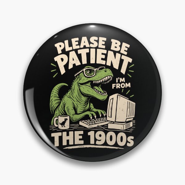 Item preview, Please Be Patient With Me, I'm From The 1900s Funny Dinosaur designed and sold by roni-harbor.