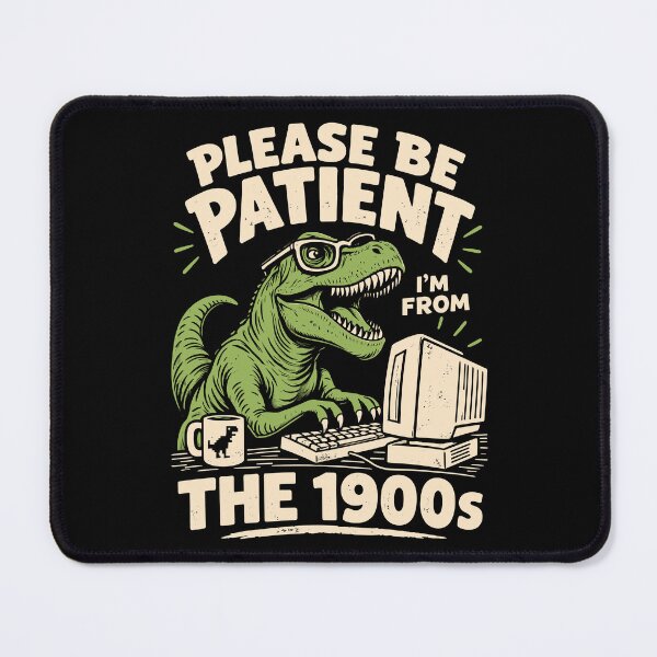 Item preview, Please Be Patient With Me, I'm From The 1900s Funny Dinosaur designed and sold by roni-harbor.