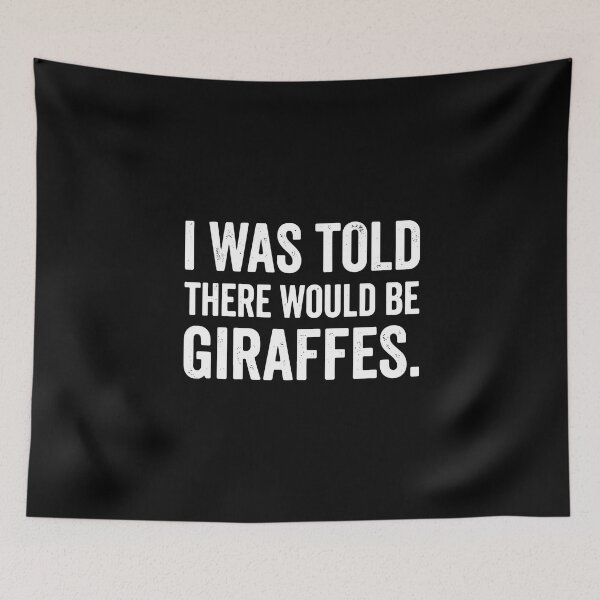 Item preview, I Was Told There Would Be Giraffes Giraffe Lover Animal Funny designed and sold by PopStars1993.