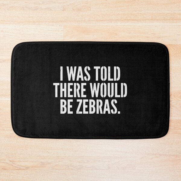Item preview, I Was Told There Would Be Zebras Funny Animal Quote Sarcastic Humor designed and sold by PopStars1993.