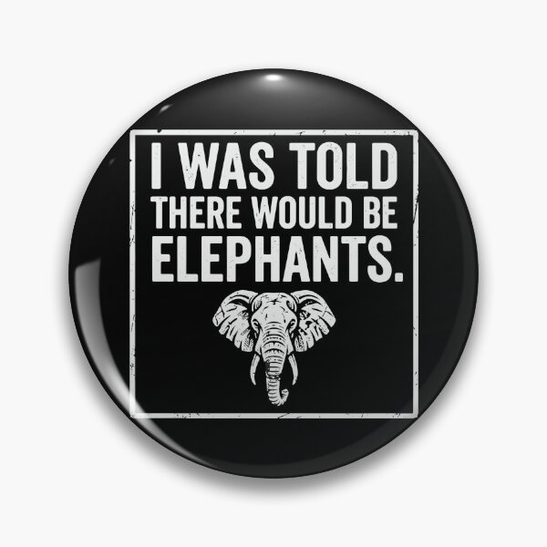 Item preview, I Was Told There Would Be Elephants Funny Animal Lover Quote Elephant Fan  designed and sold by PopStars1993.