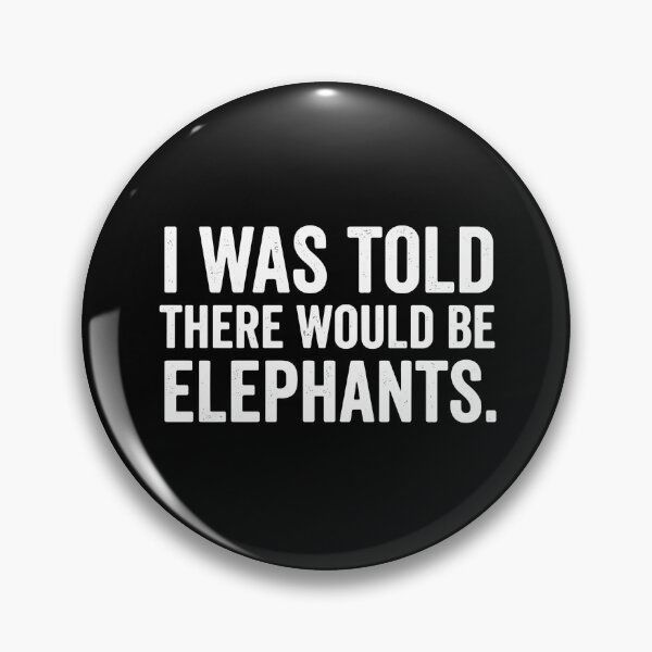 Item preview, I Was Told There Would Be Elephants Funny Quote For Animal Lovers designed and sold by PopStars1993.