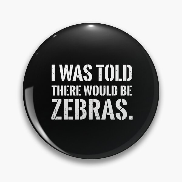 Item preview, I Was Told There Would Be Zebras Funny Quote Zebra Animal Lover Wildlife Enthusiast designed and sold by PopStars1993.