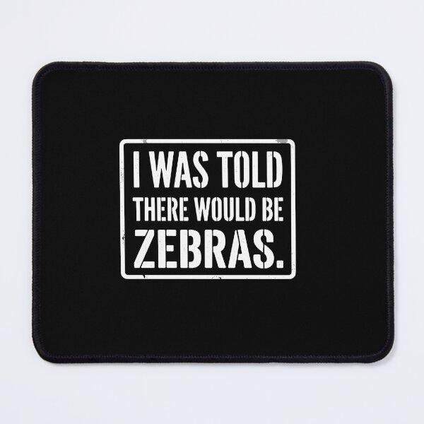 Item preview, I Was Told There Would Be Zebras Funny Animal Lover Safari Humor Quote designed and sold by PopStars1993.