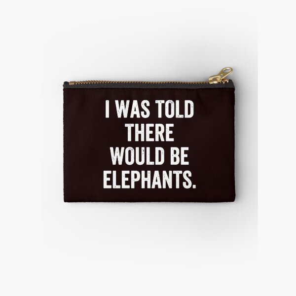 Item preview, I Was Told There Would Be Elephants Elephant Lover Humor Wildlife designed and sold by PopStars1993.