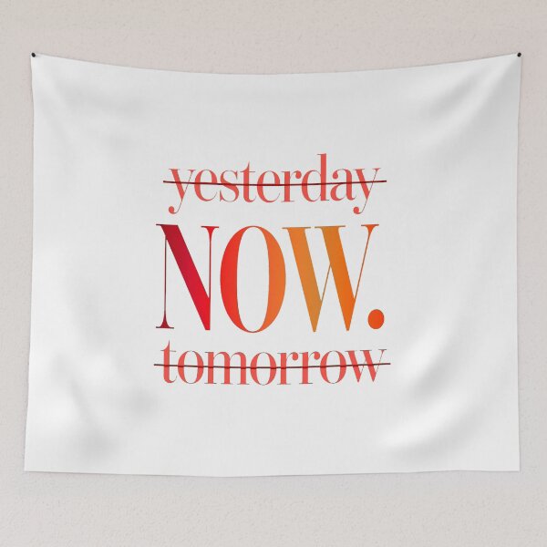 Item preview, Yesterday is Gone Tomorrow is a Mystery Live in the NOW Motivational Quote designed and sold by Vibe-Vary.