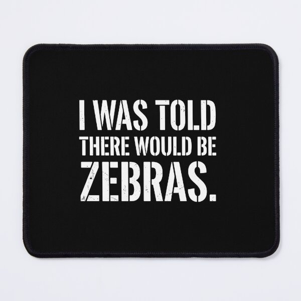 Item preview, I Was Told There Would Be Zebras Funny Animal Lover Safari Humor designed and sold by PopStars1993.