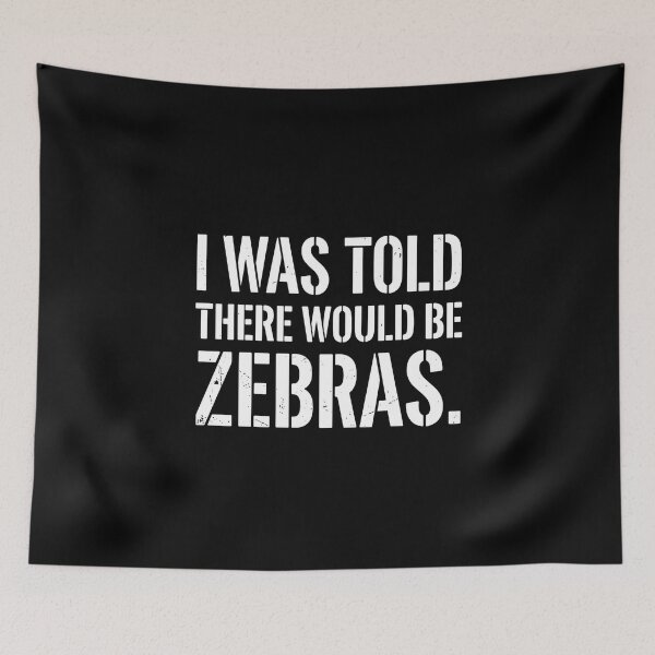 Item preview, I Was Told There Would Be Zebras Funny Animal Lover Safari Humor designed and sold by PopStars1993.