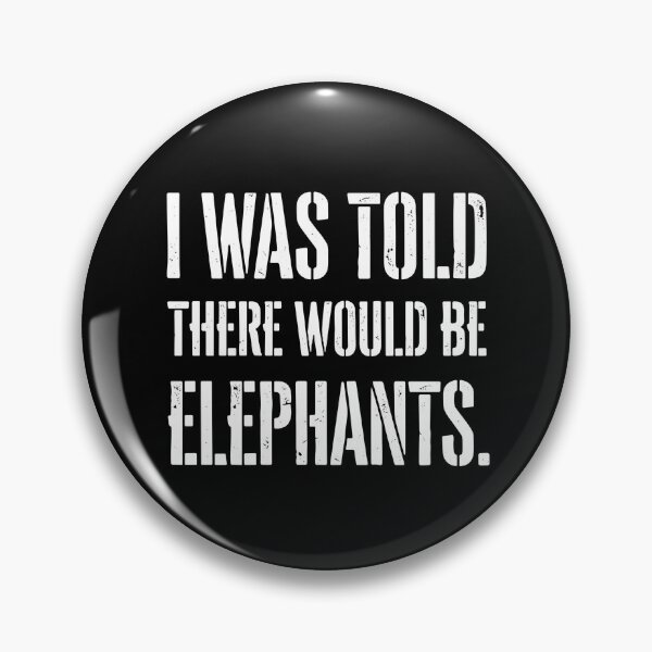 Item preview, I Was Told There Would Be Elephants Funny Elephant Lover Wildlife Humor designed and sold by PopStars1993.